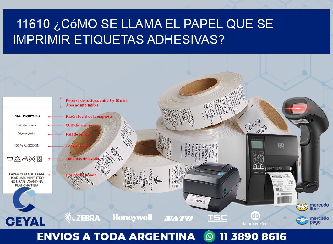 11610 ¿Cómo se llama el papel que se imprimir etiquetas adhesivas?
