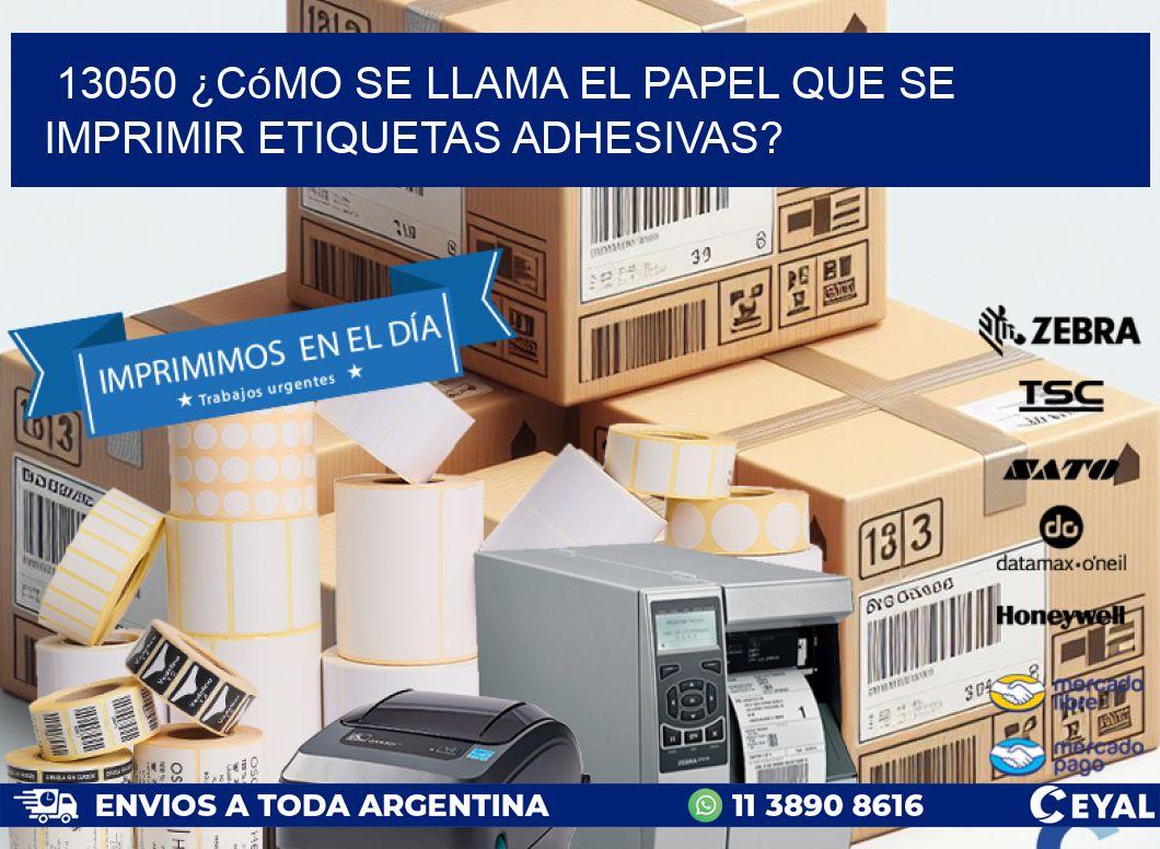 13050 ¿Cómo se llama el papel que se imprimir etiquetas adhesivas?