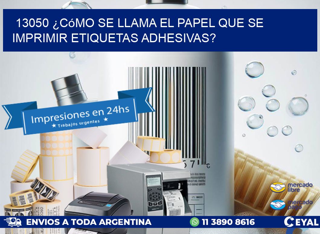 13050 ¿Cómo se llama el papel que se imprimir etiquetas adhesivas?