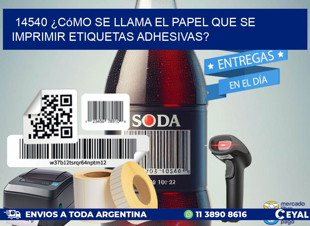 14540 ¿Cómo se llama el papel que se imprimir etiquetas adhesivas?