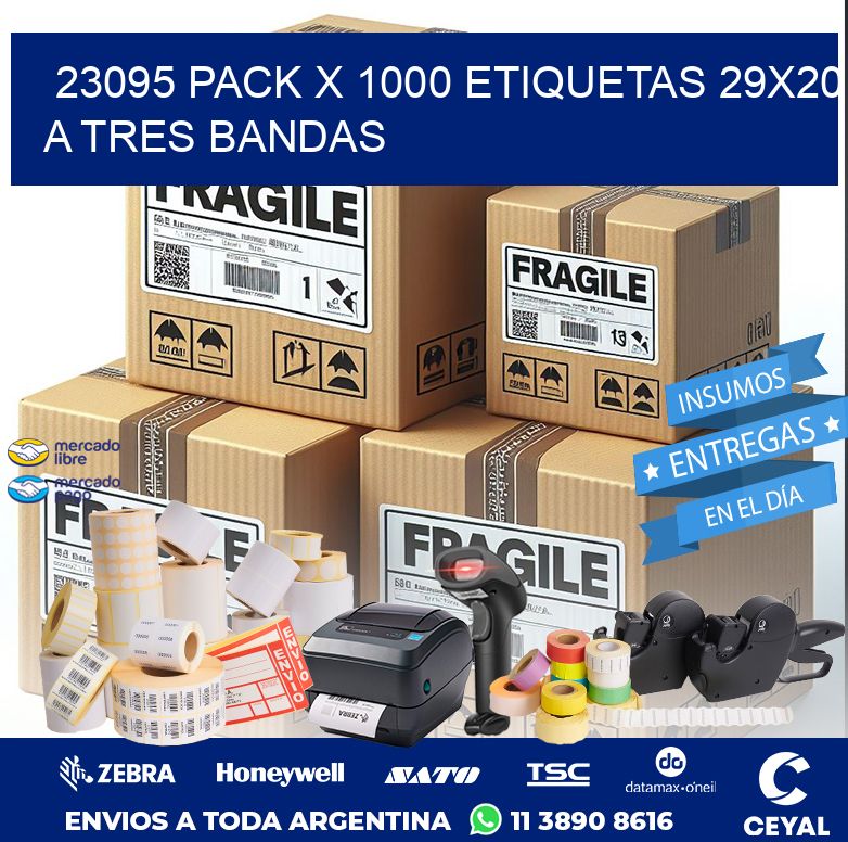 23095 PACK X 1000 ETIQUETAS 29X20 A TRES BANDAS