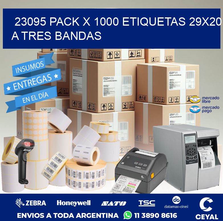 23095 PACK X 1000 ETIQUETAS 29X20 A TRES BANDAS