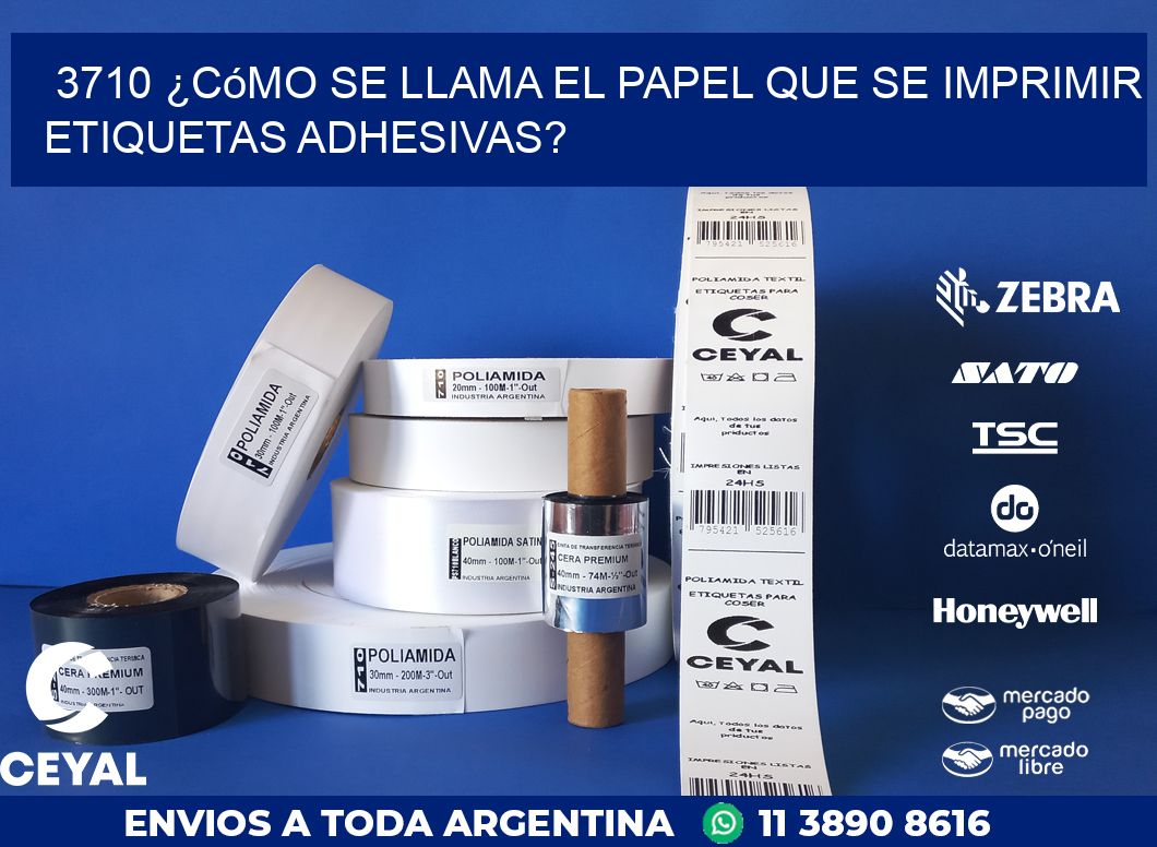 3710 ¿Cómo se llama el papel que se imprimir etiquetas adhesivas?