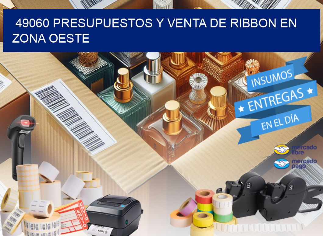 49060 PRESUPUESTOS Y VENTA DE RIBBON EN ZONA OESTE