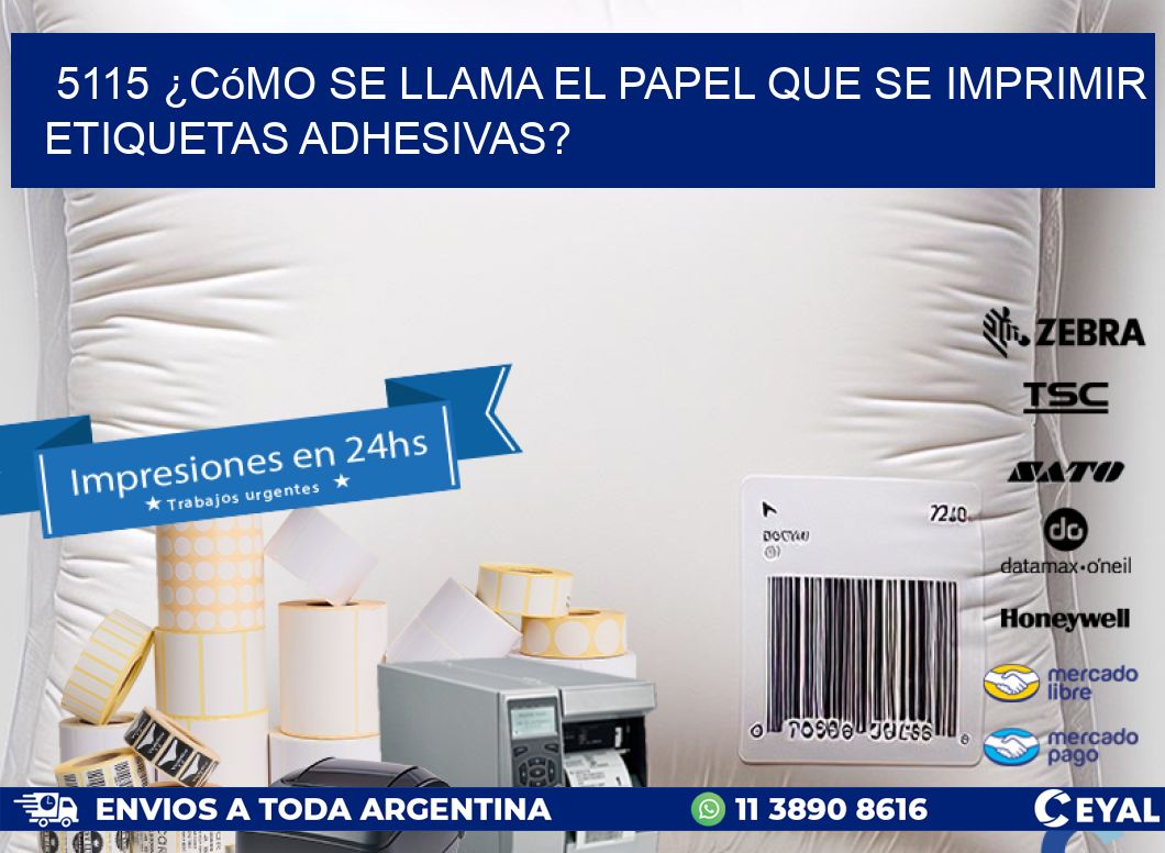 5115 ¿Cómo se llama el papel que se imprimir etiquetas adhesivas?