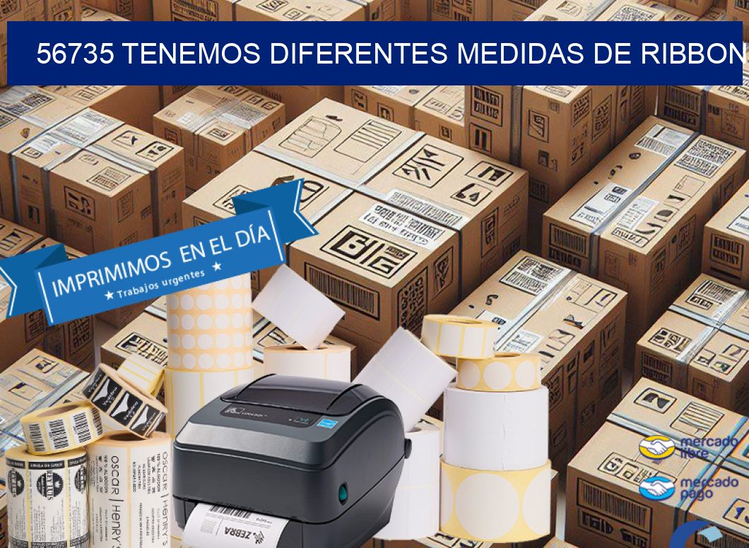 56735 TENEMOS DIFERENTES MEDIDAS DE RIBBON