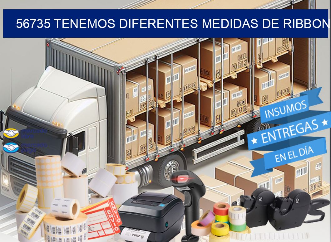 56735 TENEMOS DIFERENTES MEDIDAS DE RIBBON
