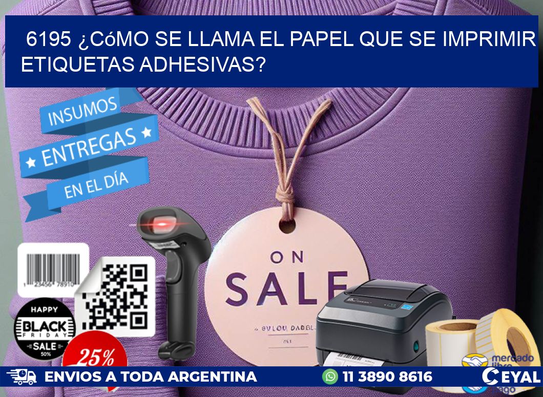 6195 ¿Cómo se llama el papel que se imprimir etiquetas adhesivas?