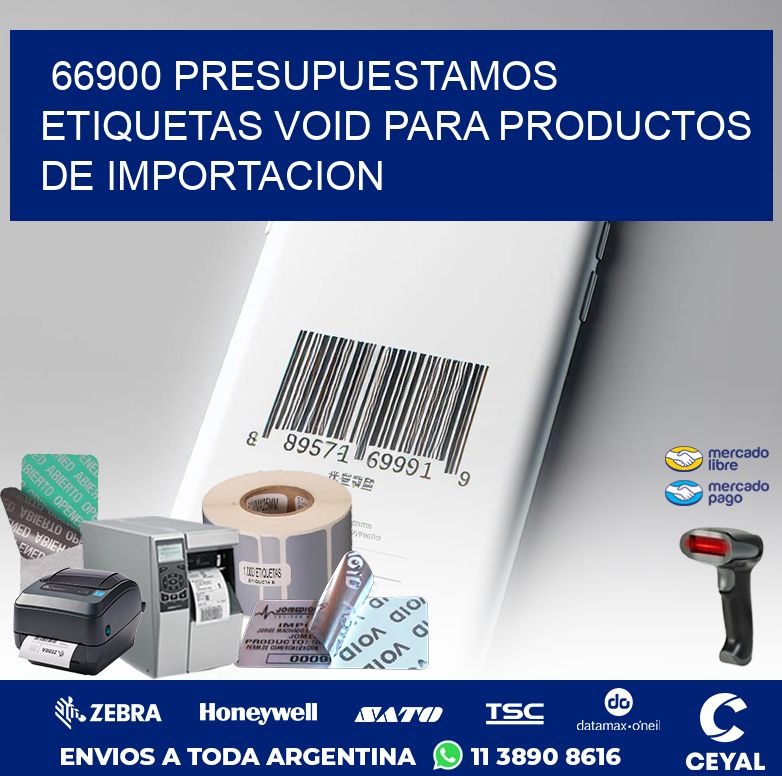 66900 PRESUPUESTAMOS ETIQUETAS VOID PARA PRODUCTOS DE IMPORTACION