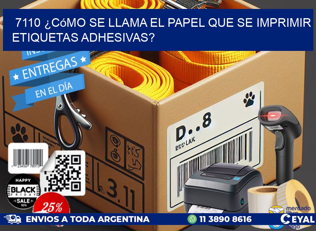 7110 ¿Cómo se llama el papel que se imprimir etiquetas adhesivas?