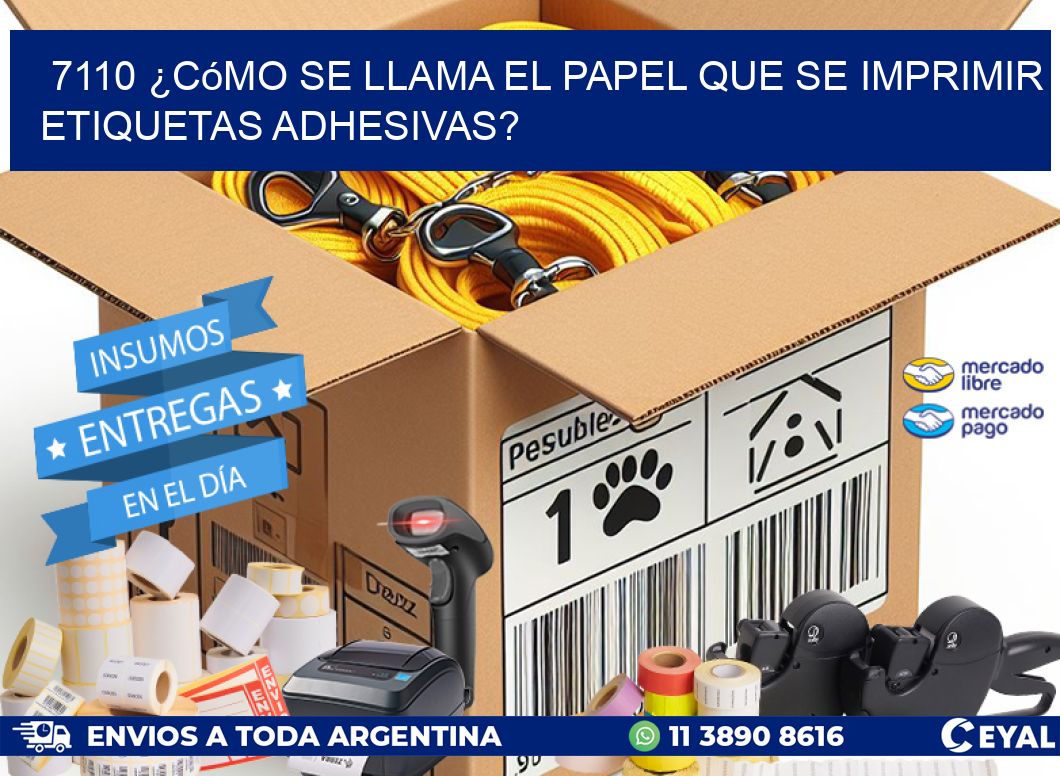 7110 ¿Cómo se llama el papel que se imprimir etiquetas adhesivas?