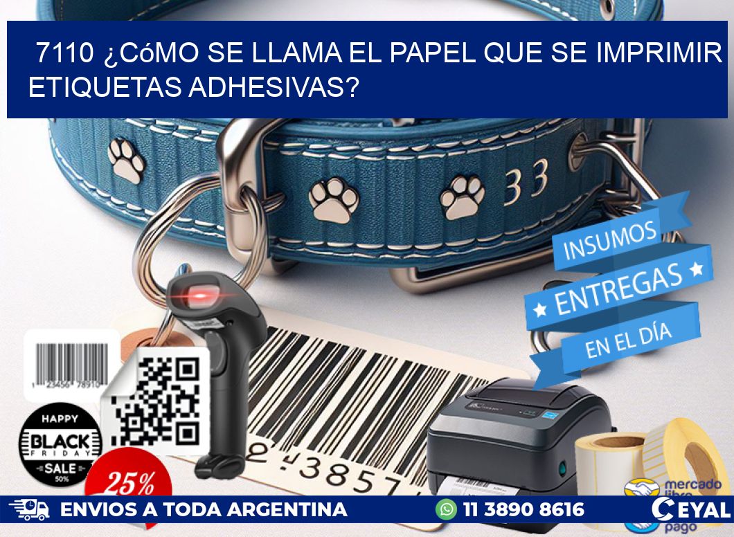 7110 ¿Cómo se llama el papel que se imprimir etiquetas adhesivas?