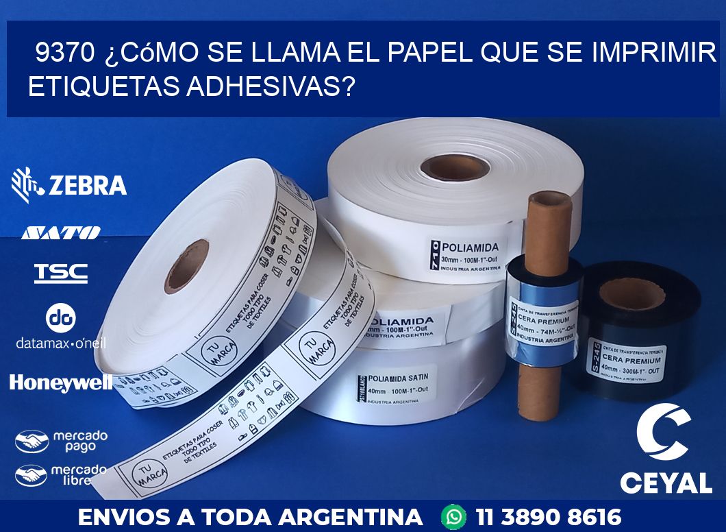9370 ¿Cómo se llama el papel que se imprimir etiquetas adhesivas?