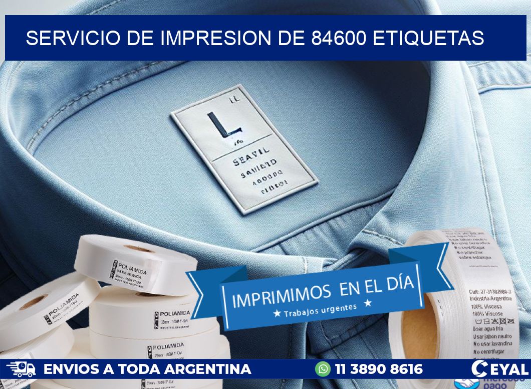 SERVICIO DE IMPRESION DE 84600 ETIQUETAS