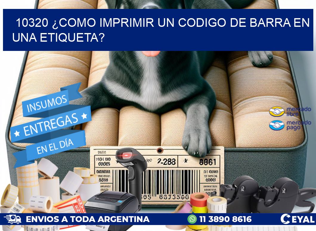 10320 ¿COMO IMPRIMIR UN CODIGO DE BARRA EN  UNA ETIQUETA?