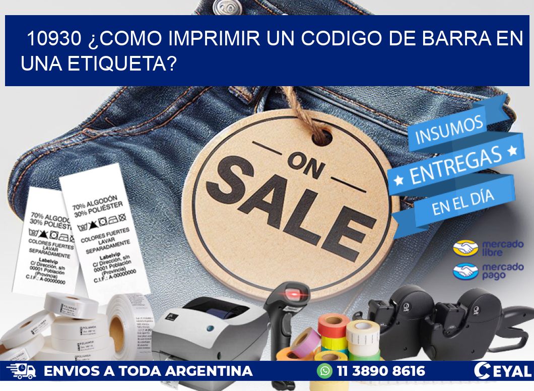 10930 ¿COMO IMPRIMIR UN CODIGO DE BARRA EN  UNA ETIQUETA?