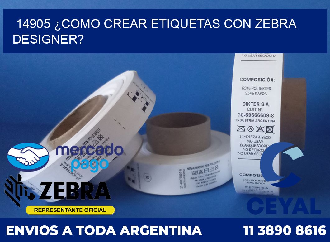 14905 ¿COMO CREAR ETIQUETAS CON ZEBRA DESIGNER?