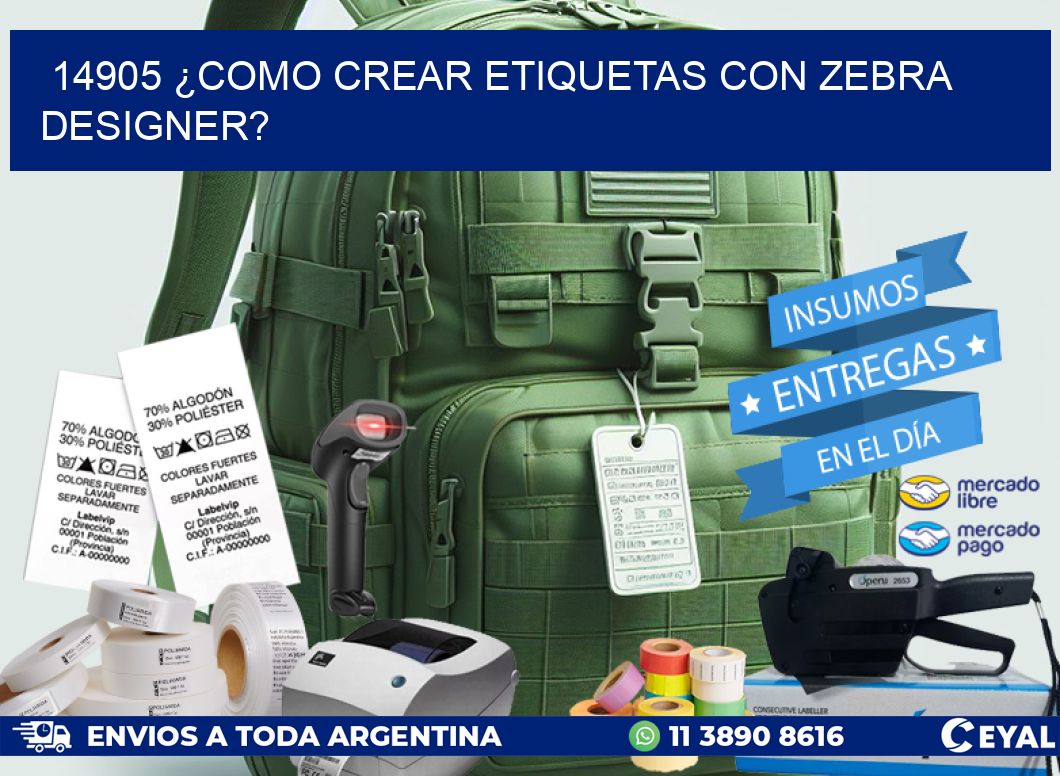 14905 ¿COMO CREAR ETIQUETAS CON ZEBRA DESIGNER?