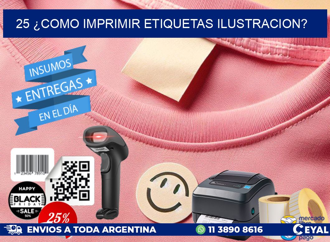 25 ¿COMO IMPRIMIR ETIQUETAS ILUSTRACION?