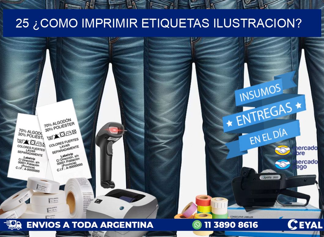 25 ¿COMO IMPRIMIR ETIQUETAS ILUSTRACION?
