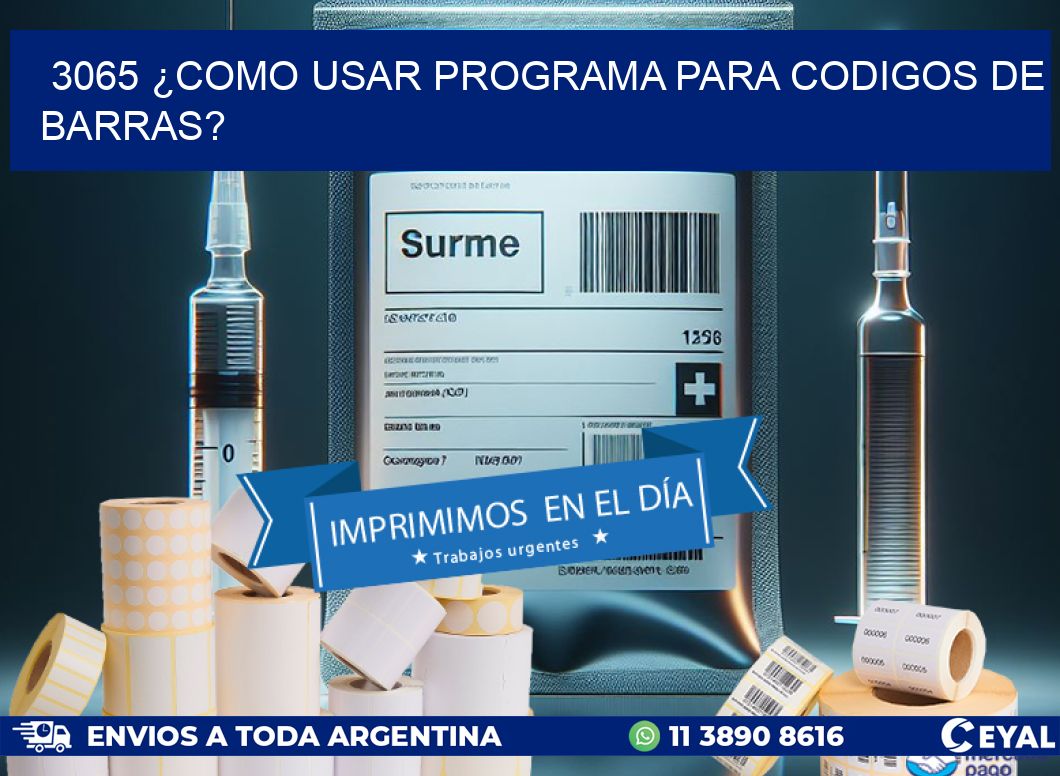 3065 ¿COMO USAR PROGRAMA PARA CODIGOS DE BARRAS?
