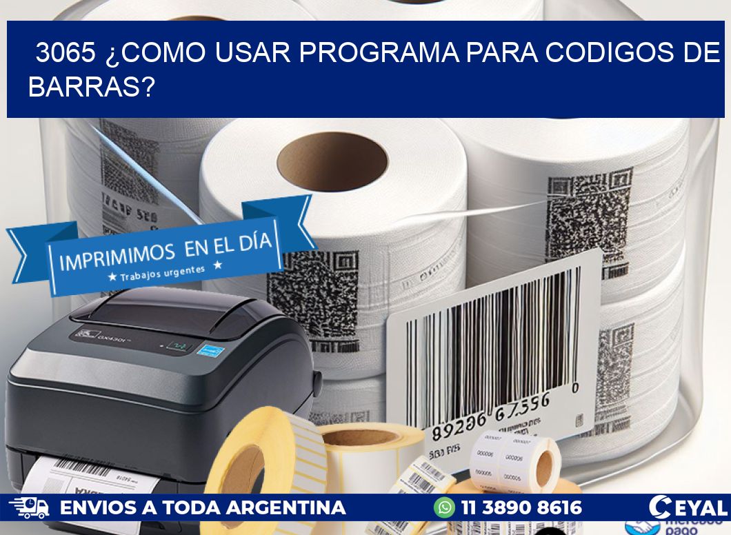 3065 ¿COMO USAR PROGRAMA PARA CODIGOS DE BARRAS?