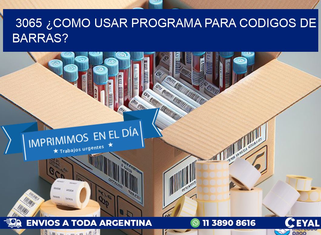3065 ¿COMO USAR PROGRAMA PARA CODIGOS DE BARRAS?
