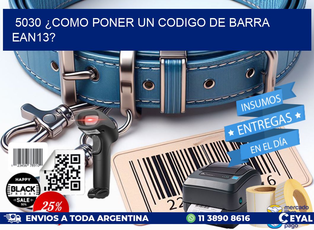 5030 ¿COMO PONER UN CODIGO DE BARRA  EAN13?