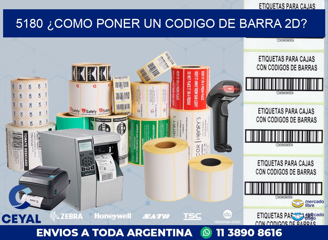 5180 ¿COMO PONER UN CODIGO DE BARRA 2D?