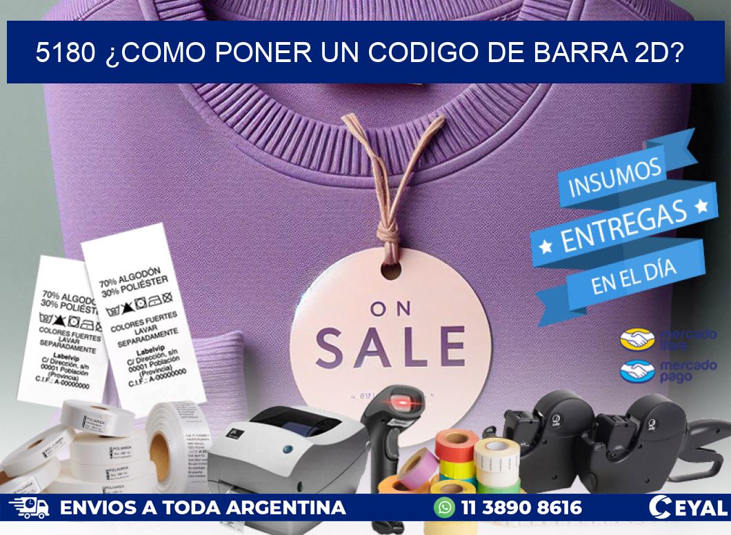 5180 ¿COMO PONER UN CODIGO DE BARRA 2D?