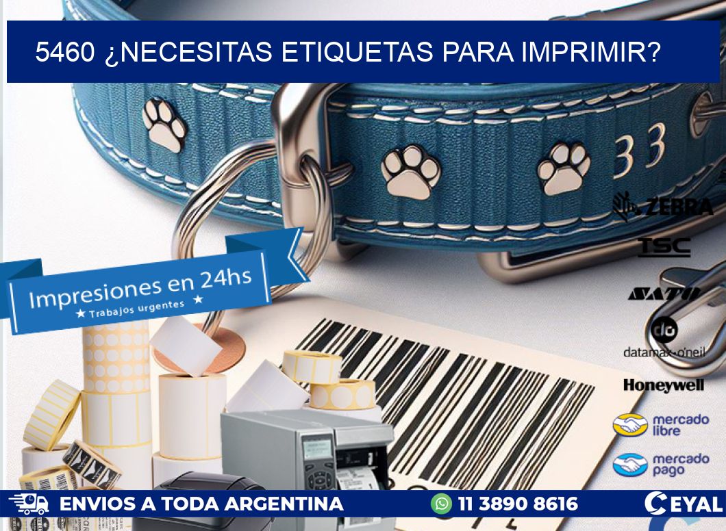 5460 ¿NECESITAS ETIQUETAS PARA IMPRIMIR?