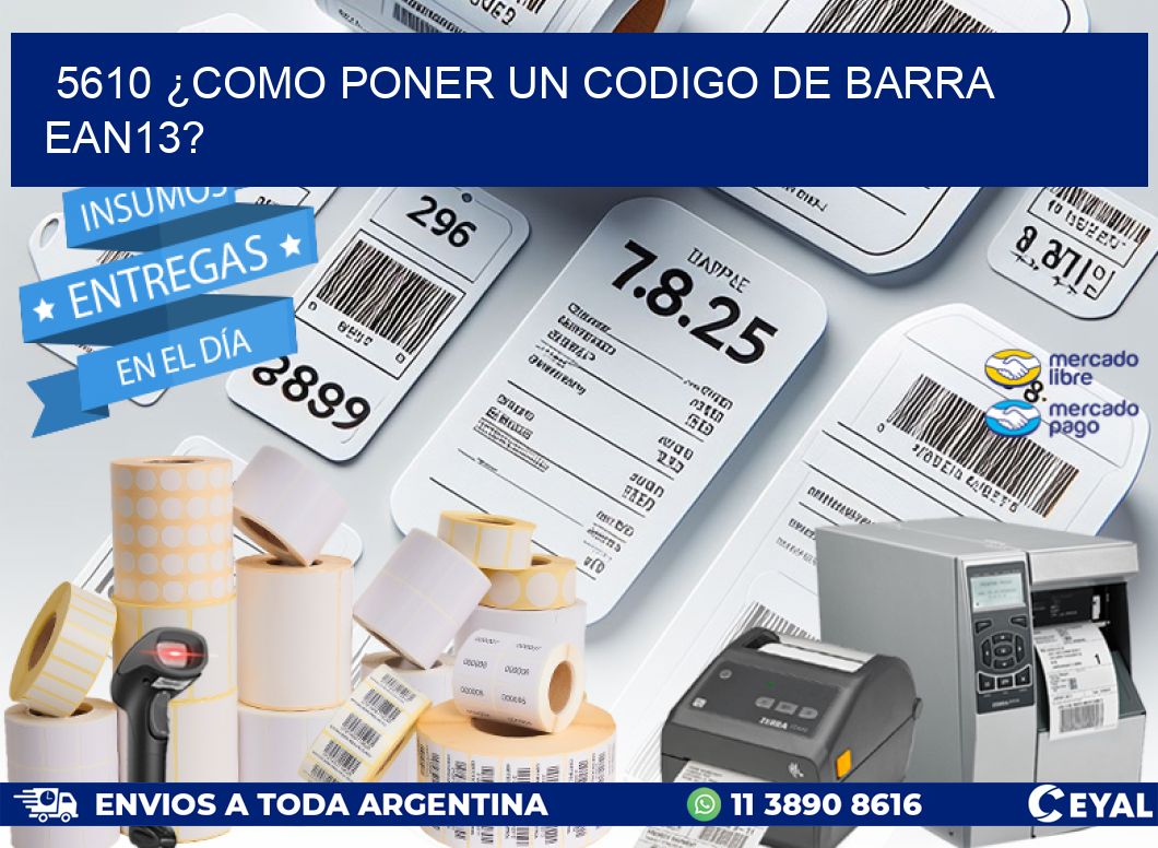 5610 ¿COMO PONER UN CODIGO DE BARRA  EAN13?
