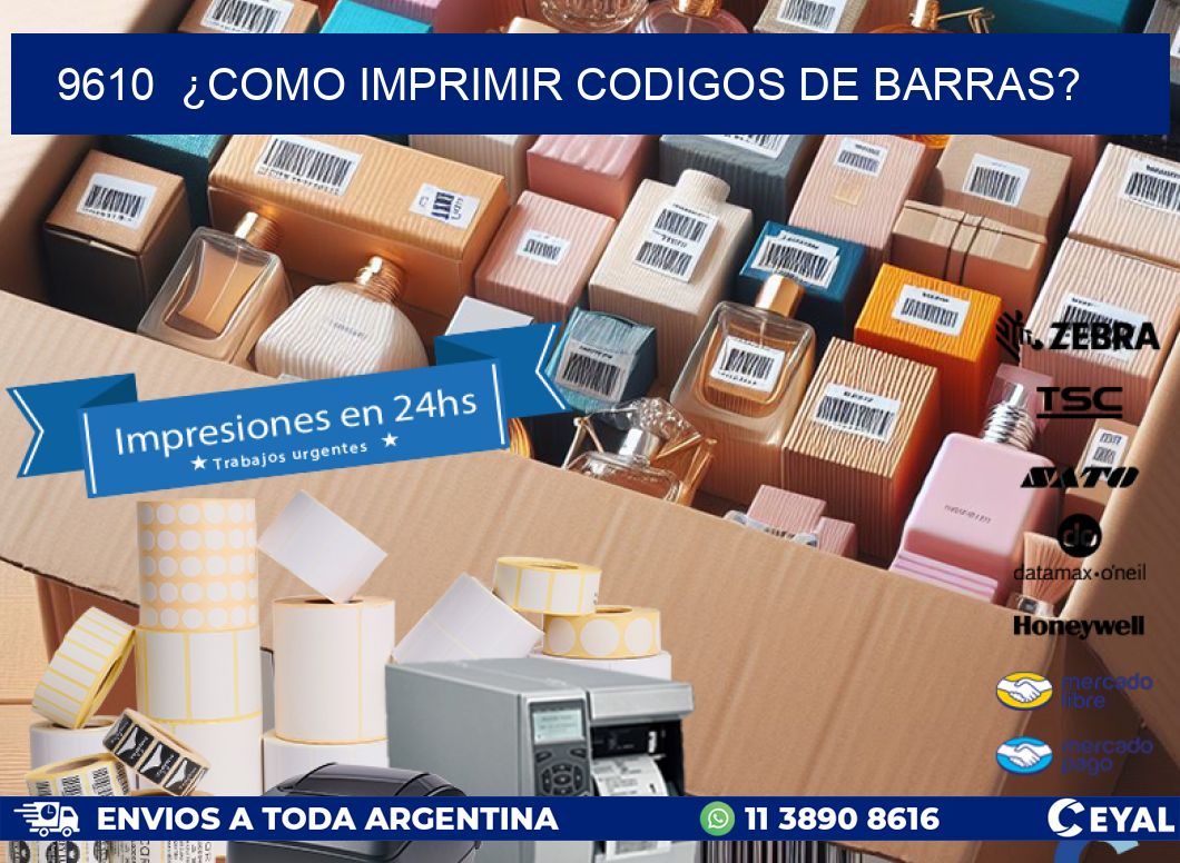 9610  ¿COMO IMPRIMIR CODIGOS DE BARRAS?
