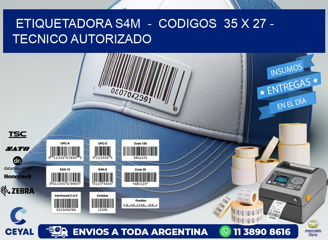 ETIQUETADORA S4M  -  CODIGOS  35 x 27 - TECNICO AUTORIZADO