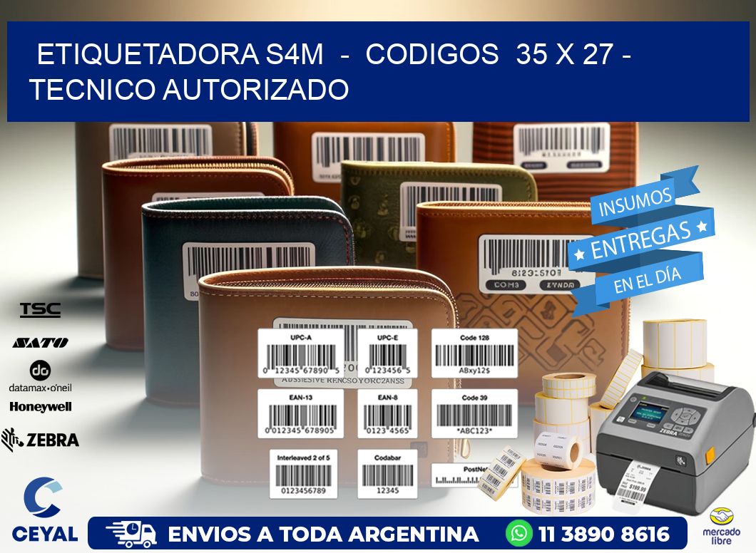 ETIQUETADORA S4M  -  CODIGOS  35 x 27 - TECNICO AUTORIZADO