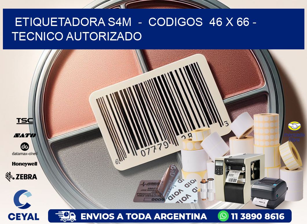 ETIQUETADORA S4M  -  CODIGOS  46 x 66 - TECNICO AUTORIZADO