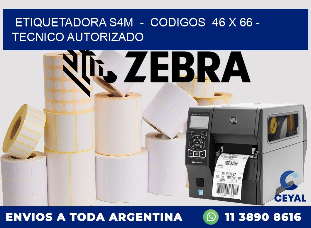 ETIQUETADORA S4M  -  CODIGOS  46 x 66 - TECNICO AUTORIZADO