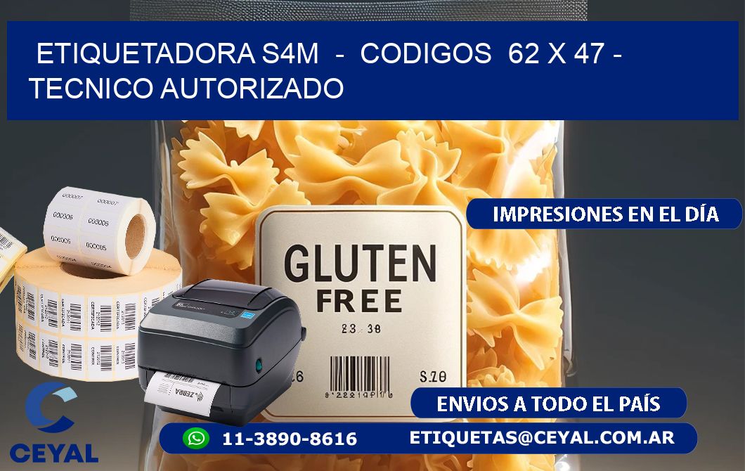 ETIQUETADORA S4M - CODIGOS 62 x 47 - TECNICO AUTORIZADO