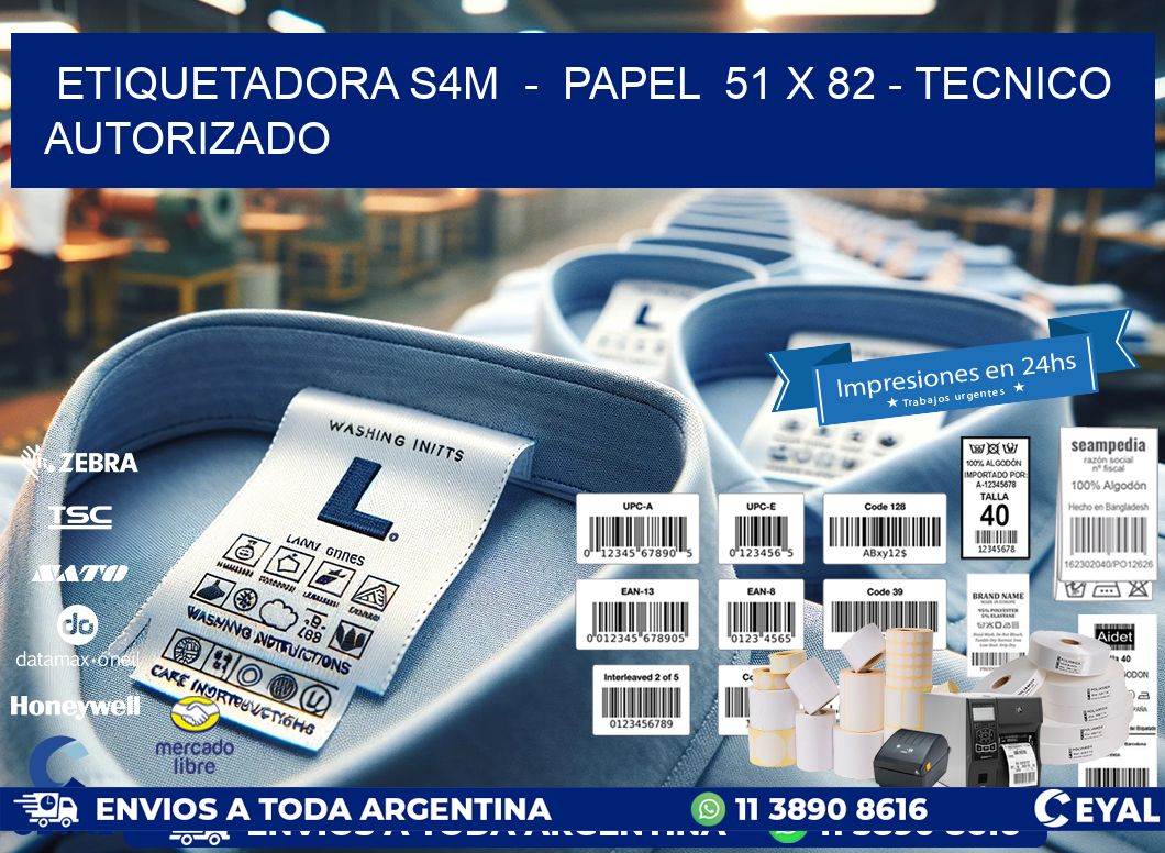 ETIQUETADORA S4M  -  PAPEL  51 x 82 - TECNICO AUTORIZADO