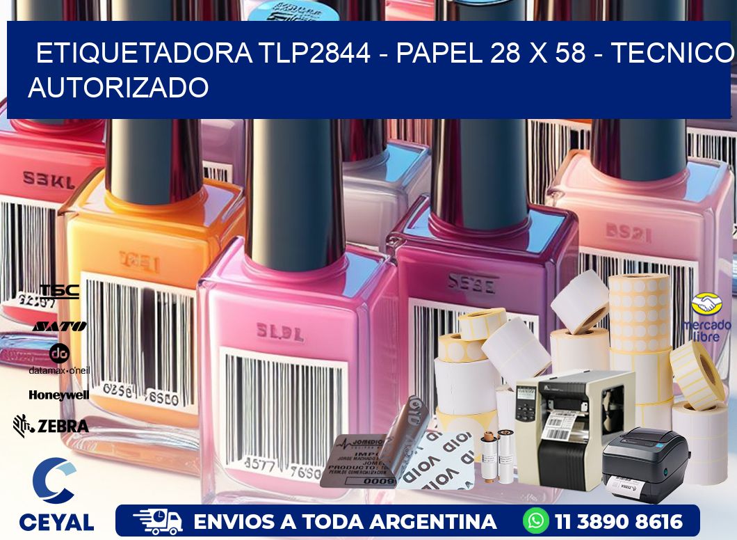 ETIQUETADORA TLP2844 - PAPEL 28 x 58 - TECNICO AUTORIZADO