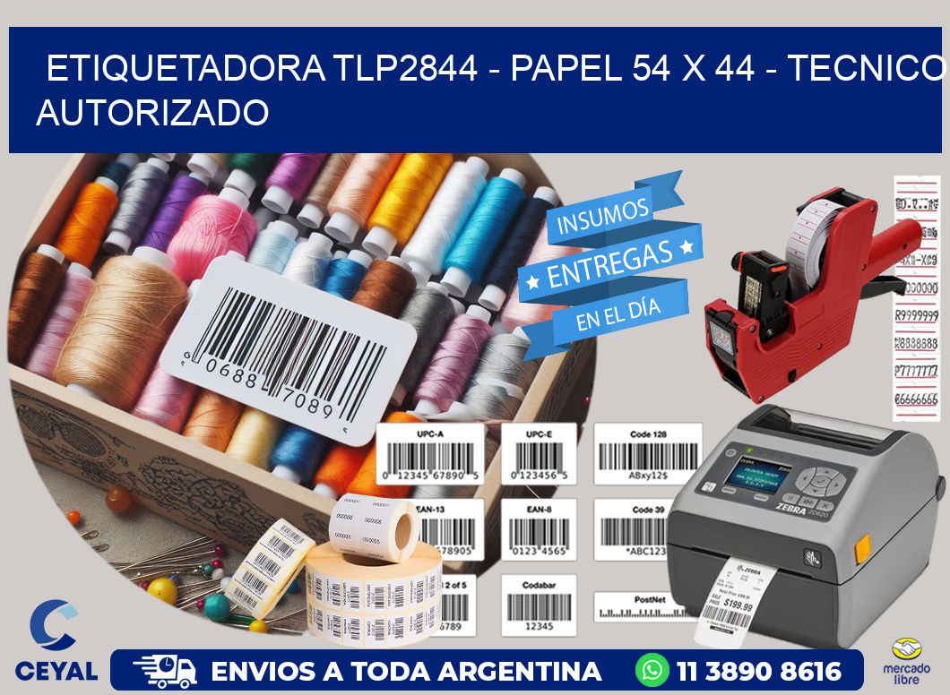 ETIQUETADORA TLP2844 - PAPEL 54 x 44 - TECNICO AUTORIZADO