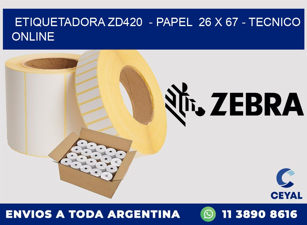 ETIQUETADORA ZD420  - PAPEL  26 x 67 - TECNICO ONLINE