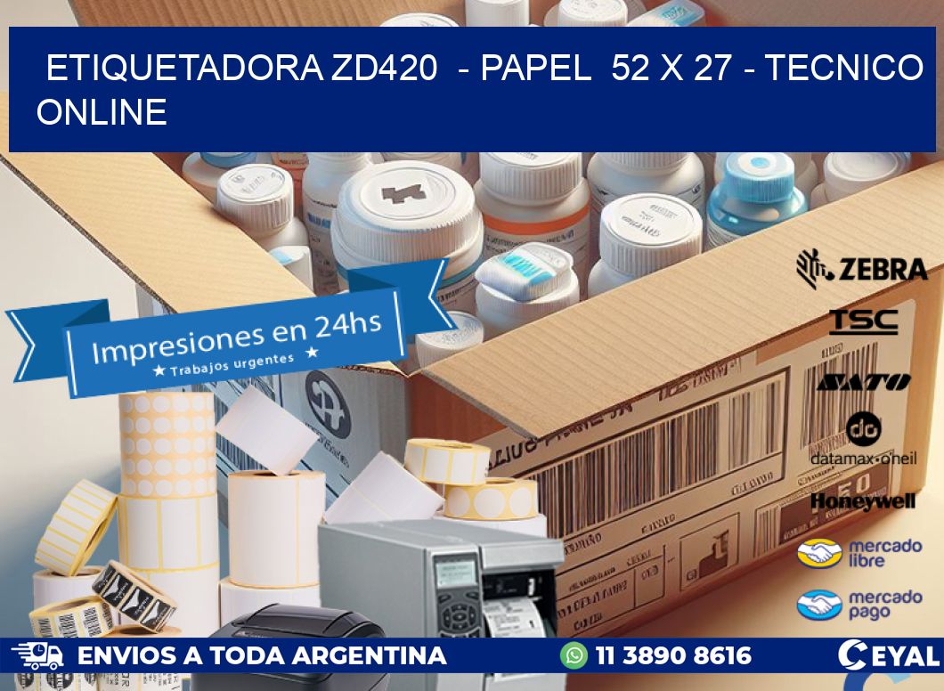 ETIQUETADORA ZD420  – PAPEL  52 x 27 – TECNICO ONLINE