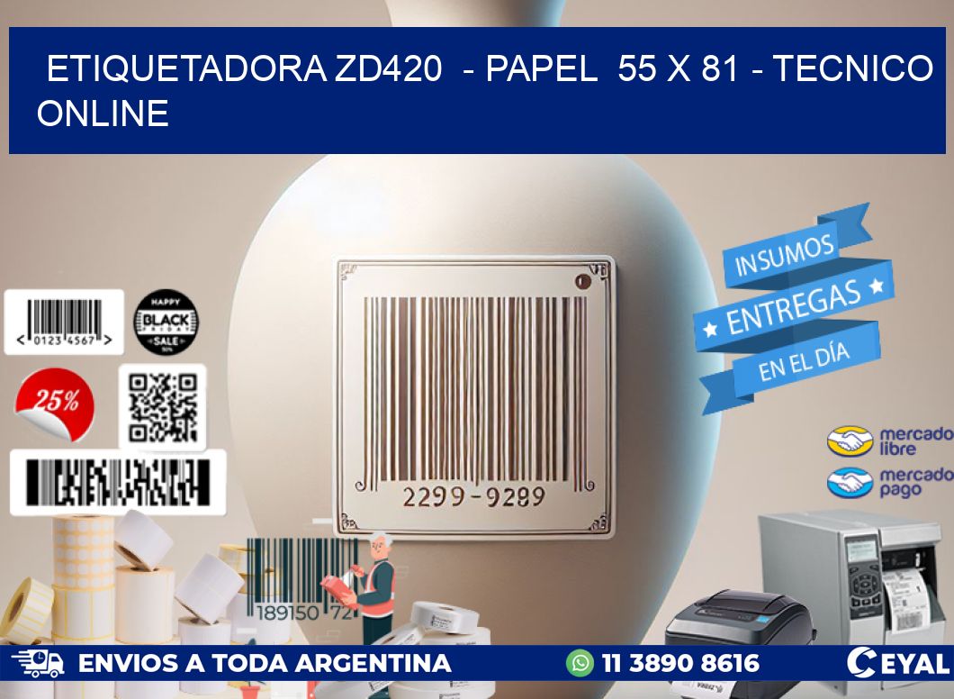 ETIQUETADORA ZD420  - PAPEL  55 x 81 - TECNICO ONLINE