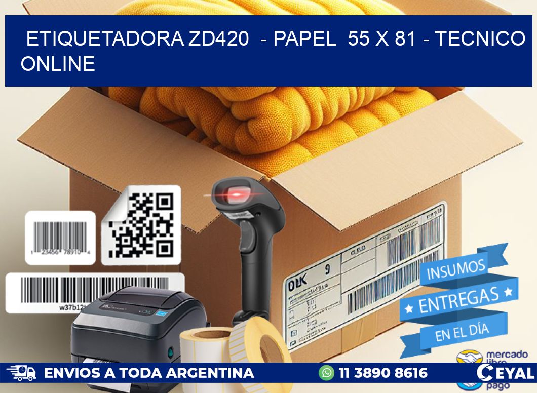 ETIQUETADORA ZD420  - PAPEL  55 x 81 - TECNICO ONLINE