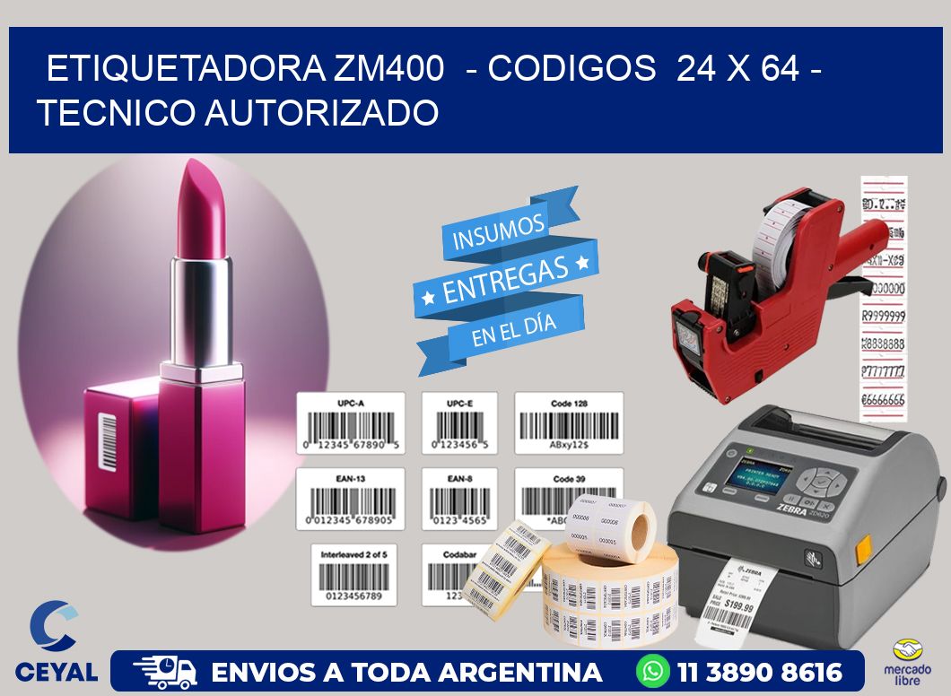 ETIQUETADORA ZM400 - CODIGOS 24 x 64 - TECNICO AUTORIZADO