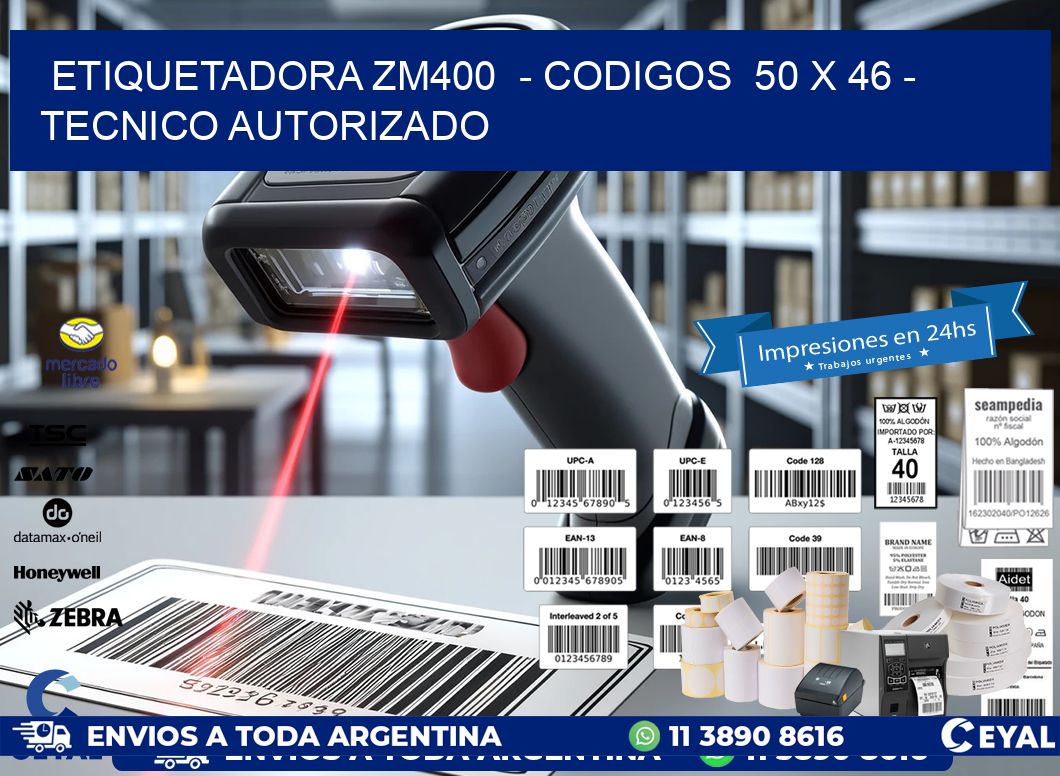 ETIQUETADORA ZM400 - CODIGOS 50 x 46 - TECNICO AUTORIZADO