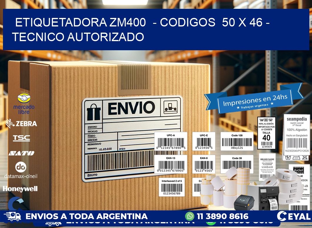 ETIQUETADORA ZM400 - CODIGOS 50 x 46 - TECNICO AUTORIZADO