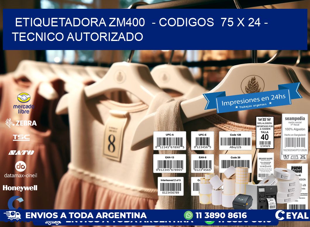 ETIQUETADORA ZM400  - CODIGOS  75 x 24 - TECNICO AUTORIZADO