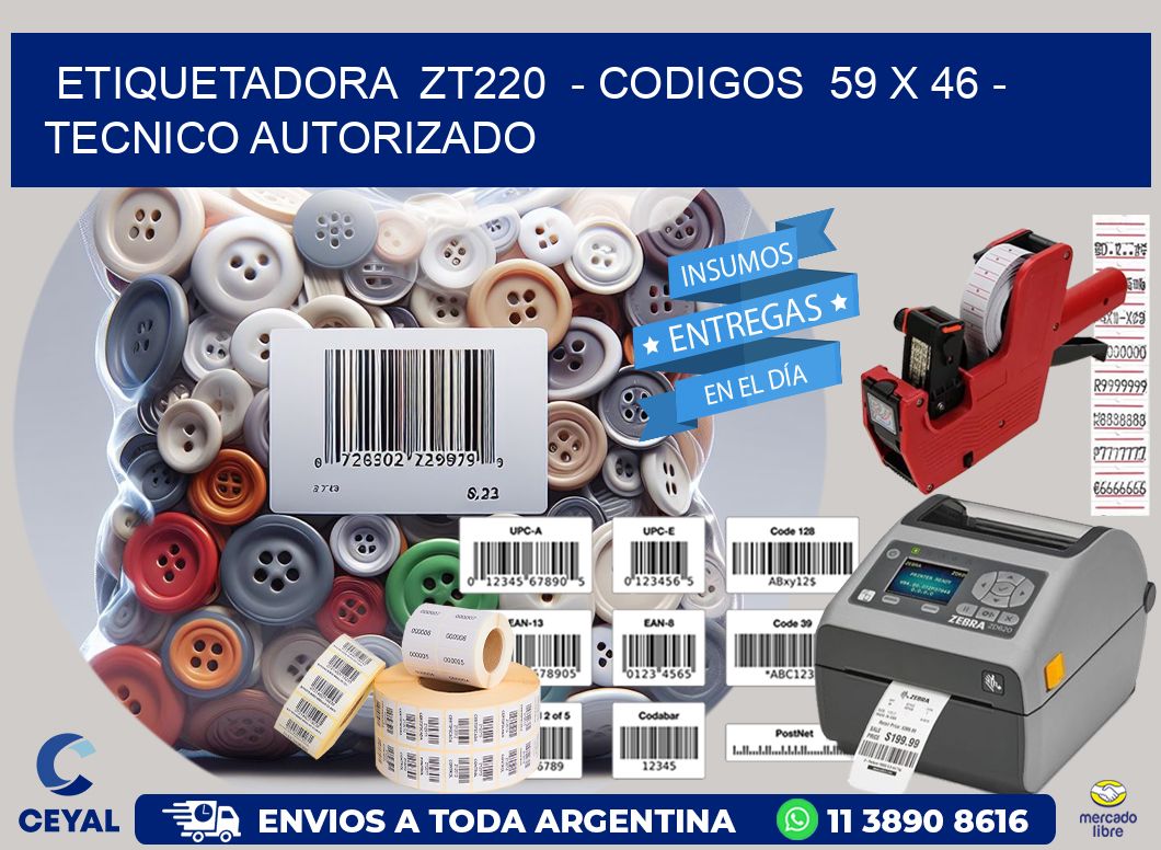 ETIQUETADORA ZT220 - CODIGOS 59 x 46 - TECNICO AUTORIZADO